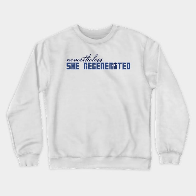 Nevertheless She Regenerated Crewneck Sweatshirt by DevilOlive